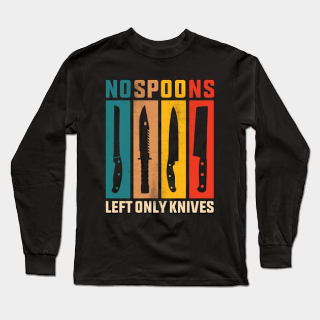 No Spoons Left Only Knives Long Sleeve T-Shirt by GreenCraft
